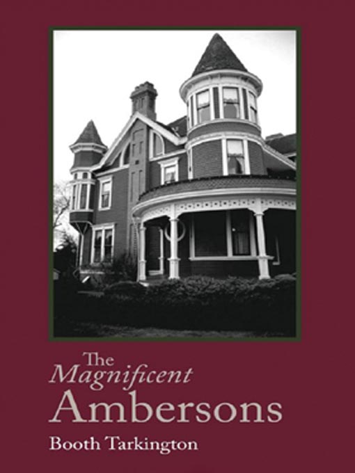 Booth Tarkington创作的The Magnificent Ambersons作品的详细信息 - 可供借阅